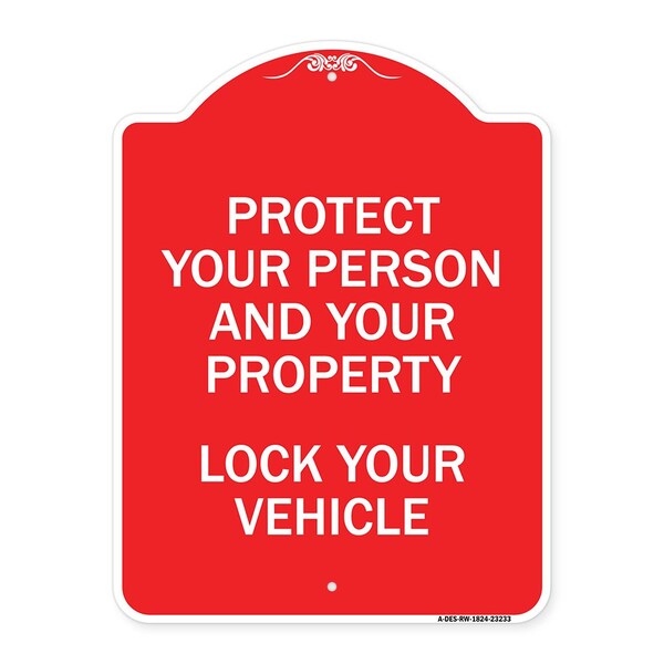 Protect Your Person and Property Lock Your Vehicle, Red & White Aluminum Sign, 18" H, RW-1824-23233